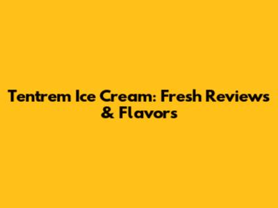 Tentrem Ice Cream: Fresh Reviews & Flavors