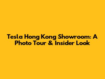 Tesla Hong Kong Showroom: A Photo Tour & Insider Look