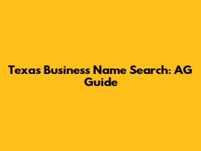 Texas Business Name Search: AG Guide