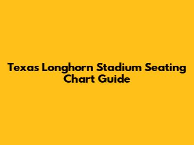 Texas Longhorn Stadium Seating Chart Guide