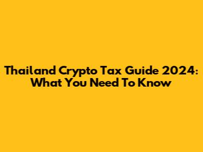 Thailand Crypto Tax Guide 2024: What You Need To Know