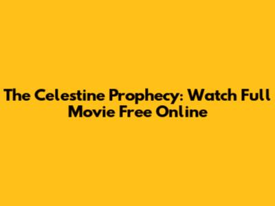 The Celestine Prophecy: Watch Full Movie Free Online
