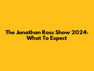 The Jonathan Ross Show 2024: What To Expect