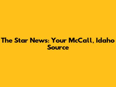 The Star News: Your McCall, Idaho Source