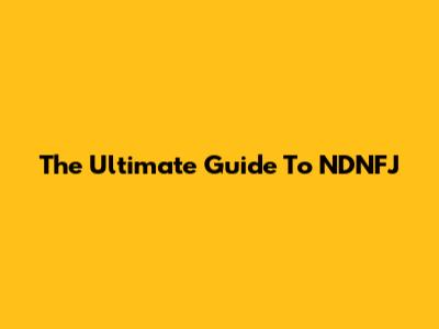 The Ultimate Guide To NDNFJ