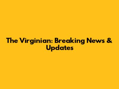 The Virginian: Breaking News & Updates