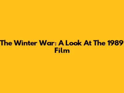 The Winter War: A Look At The 1989 Film