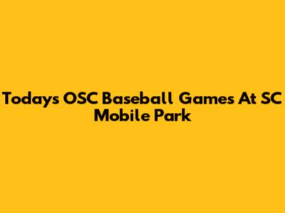 Today's OSC Baseball Games At SC Mobile Park