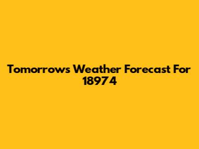 Tomorrow's Weather Forecast For 18974