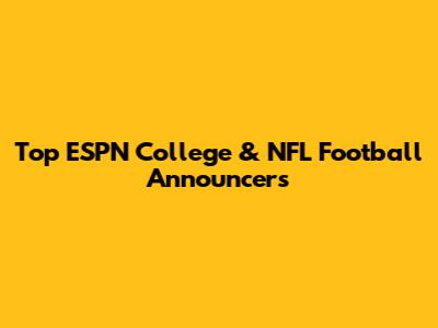 Top ESPN College & NFL Football Announcers