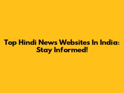 Top Hindi News Websites In India: Stay Informed!