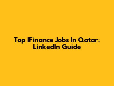 Top IFinance Jobs In Qatar: LinkedIn Guide