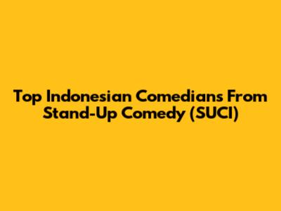 Top Indonesian Comedians From Stand-Up Comedy (SUCI)