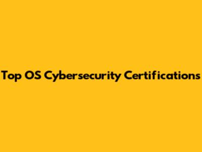 Top OS Cybersecurity Certifications