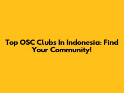 Top OSC Clubs In Indonesia: Find Your Community!