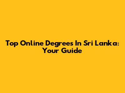 Top Online Degrees In Sri Lanka: Your Guide