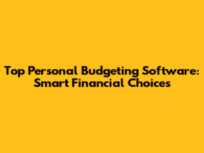 Top Personal Budgeting Software: Smart Financial Choices
