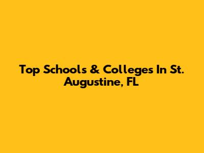 Top Schools & Colleges In St. Augustine, FL