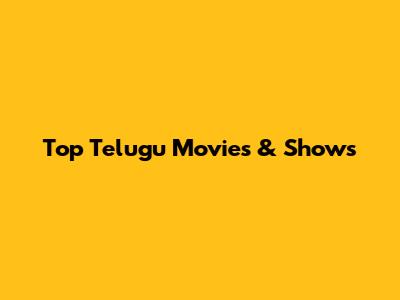Top Telugu Movies & Shows