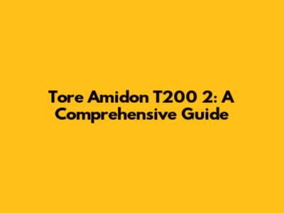 Tore Amidon T200 2: A Comprehensive Guide