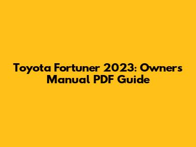 Toyota Fortuner 2023: Owner's Manual PDF Guide