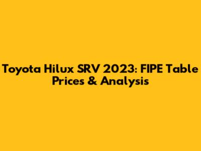 Toyota Hilux SRV 2023: FIPE Table Prices & Analysis