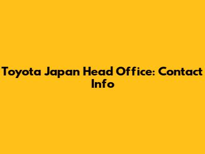 Toyota Japan Head Office: Contact Info