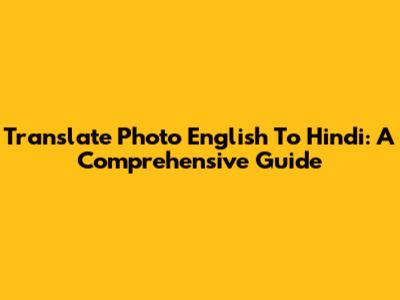 Translate Photo English To Hindi: A Comprehensive Guide