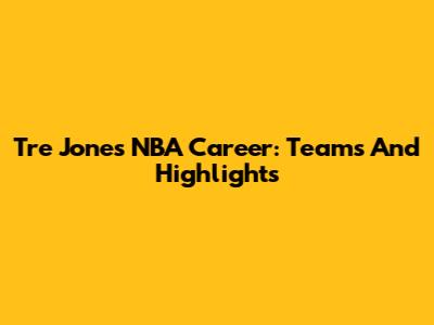Tre Jones' NBA Career: Teams And Highlights