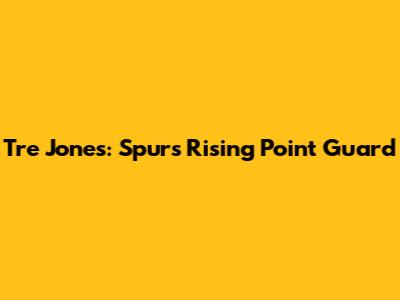 Tre Jones: Spurs' Rising Point Guard