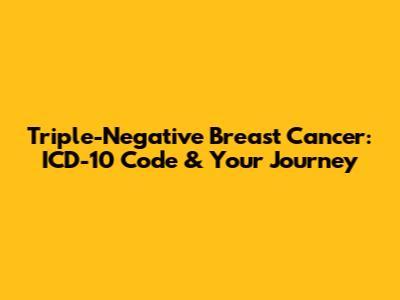Triple-Negative Breast Cancer: ICD-10 Code & Your Journey