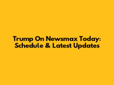 Trump On Newsmax Today: Schedule & Latest Updates