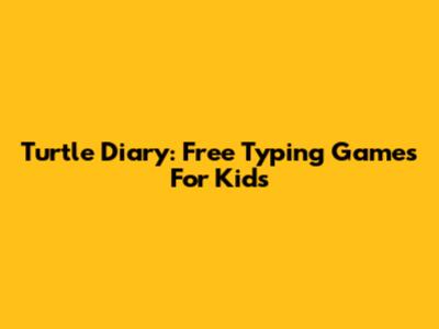 Turtle Diary: Free Typing Games For Kids