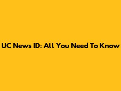 UC News ID: All You Need To Know