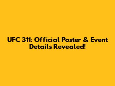 UFC 311: Official Poster & Event Details Revealed!