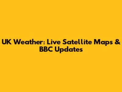 UK Weather: Live Satellite Maps & BBC Updates