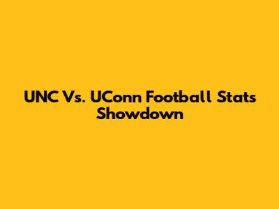UNC Vs. UConn Football Stats Showdown