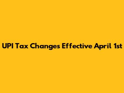 UPI Tax Changes Effective April 1st