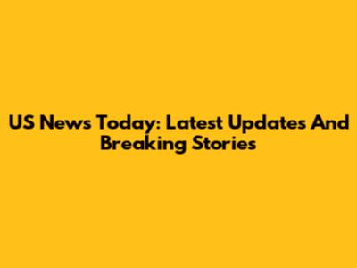 US News Today: Latest Updates And Breaking Stories