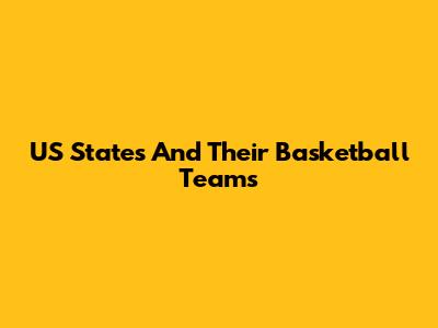 US States And Their Basketball Teams