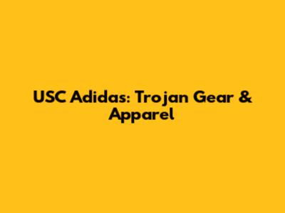 USC Adidas: Trojan Gear & Apparel