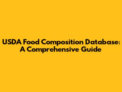 USDA Food Composition Database: A Comprehensive Guide