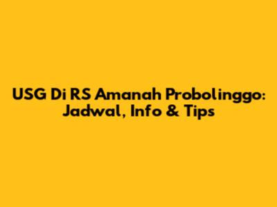 USG Di RS Amanah Probolinggo: Jadwal, Info & Tips