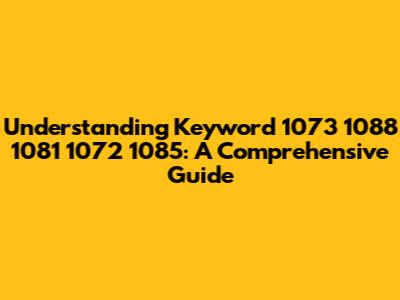 Understanding Keyword 1073 1088 1081 1072 1085: A Comprehensive Guide