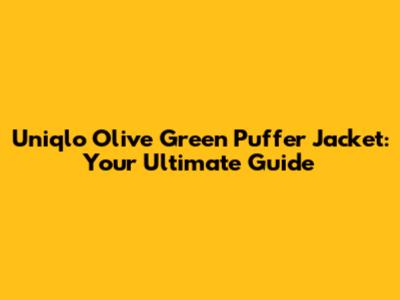 Uniqlo Olive Green Puffer Jacket: Your Ultimate Guide