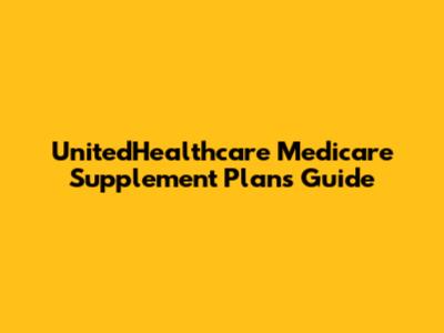 UnitedHealthcare Medicare Supplement Plans Guide