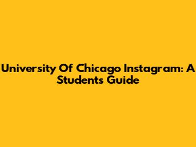 University Of Chicago Instagram: A Student's Guide