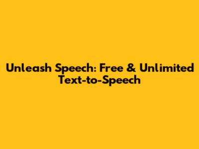 Unleash Speech: Free & Unlimited Text-to-Speech