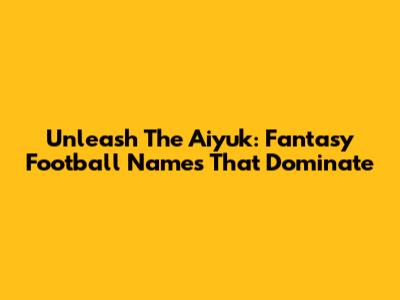 Unleash The Aiyuk: Fantasy Football Names That Dominate