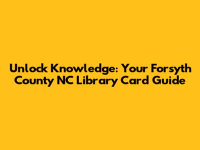 Unlock Knowledge: Your Forsyth County NC Library Card Guide